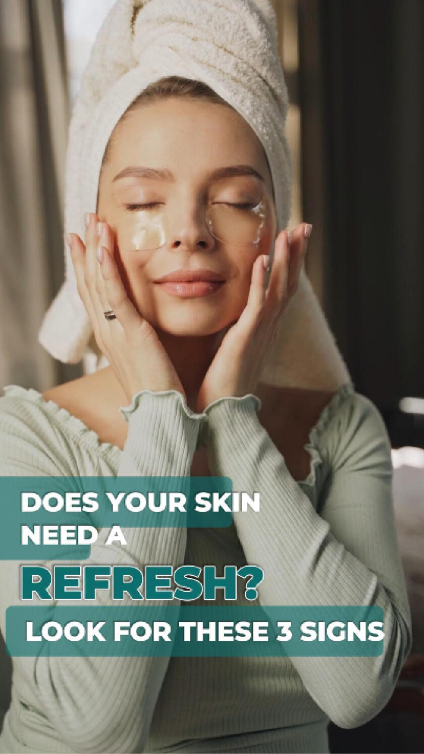 Signs You Need a Facial Refresh